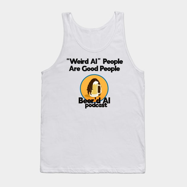 "Weird Al" People Are Good People Tank Top by beerdalpodcast